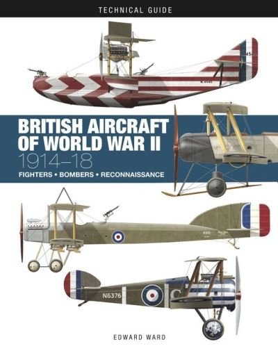 Cover for Edward Ward · British Aircraft of World War I - Technical Guides (Inbunden Bok) (2024)
