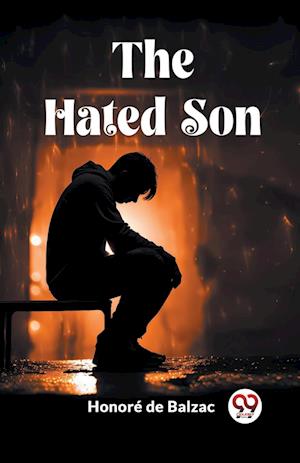 The Hated Son (Edition2023) - Honore De Balzac - Books - Unknown - 9789362761781 - March 18, 2024