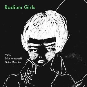 Cover for Phew &amp; Erika Kobayashi &amp; Dieter Moebius · Radium Girls (CD) (2025)