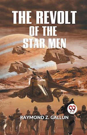Cover for Raymond Z. Gallun · The Revolt of the Star Men (Paperback Bog) (2023)