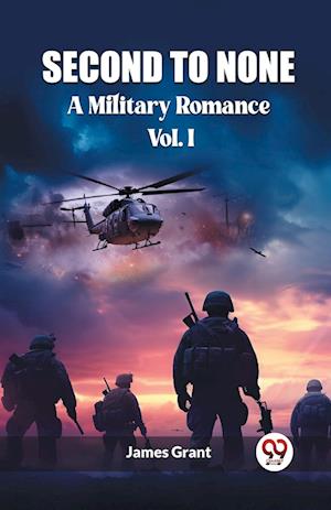 Cover for James Grant · Second to NoneA Military Romance Vol. I (Edition2023) (Taschenbuch) (2024)