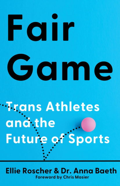 Cover for Ellie Roscher · Fair Game: Trans Athletes and the Future of Sports (Hardcover Book) (2026)