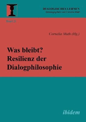 Cover for Cornelia Muth · Was bleibt? Resilienz der Dialogphilosophie (Paperback Book) (2021)