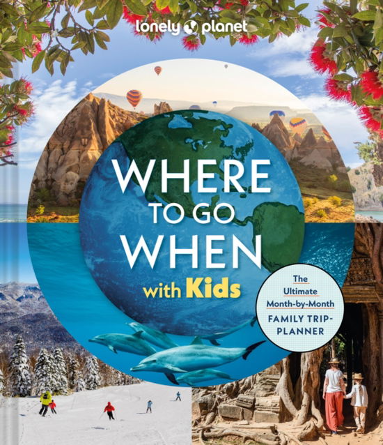 Cover for Lonely Planet · Lonely Planet Where to Go When with Kids - Lonely Planet (Hardcover Book) (2025)