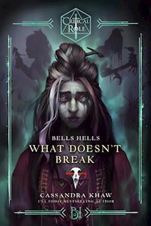 Cover for Cassandra Khaw · Critical Role: Bells Hells--What Doesn't Break (Paperback Book) (2025)