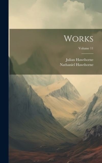Cover for Nathaniel Hawthorne · Works; Volume 11 (Bok) (2023)