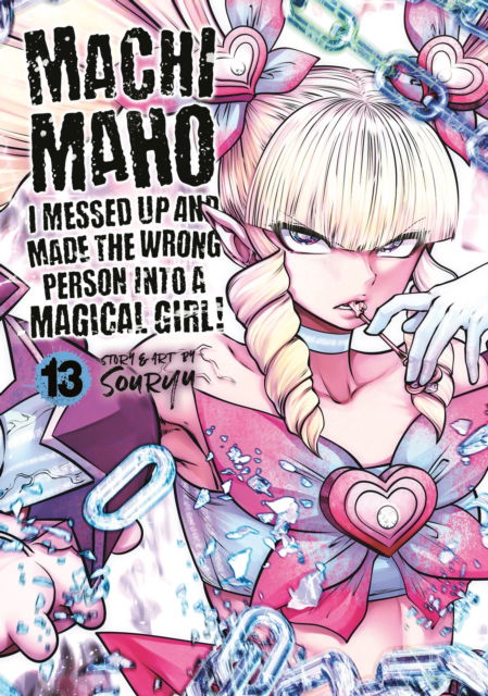 Cover for Souryu · Machimaho: I Messed Up and Made the Wrong Person Into a Magical Girl! Vol. 13 - Machimaho: I Messed Up and Made the Wrong Person Into a Magical Girl! (Taschenbuch) (2025)