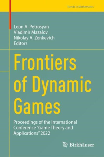 Cover for Frontiers of Dynamic Games: Proceedings of the International Conference “Game Theory and Applications” 2022 - Trends in Mathematics (Hardcover Book) [2024 edition] (2024)