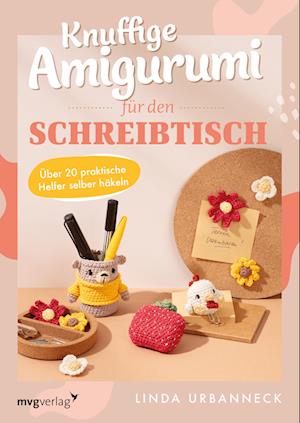 Knuffige Amigurumi für den Schreibtisch - Linda Urbanneck - Książki - mvg - 9783747405789 - 17 września 2024