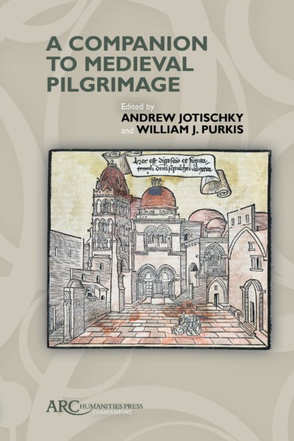 A Companion to Medieval Pilgrimage - Arc Companions (Hardcover Book) [New edition] (2024)