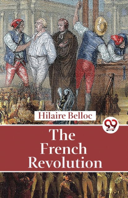 Cover for Hilaire Belloc · The French Revolution (Paperback Bog) (2023)