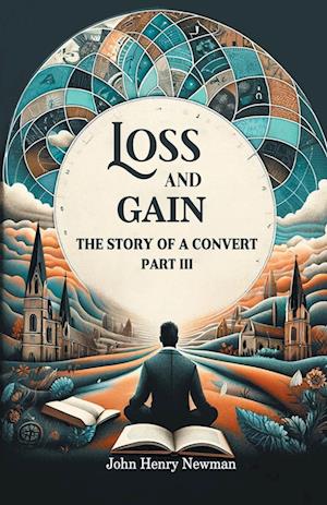Cover for John Henry Newman · Loss and GainThe Story of a Convert Part III (Edition2024) (Paperback Book) (2024)