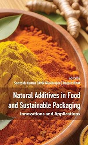 Cover for Santosh Kumar · Natural Additives in Food and Sustainable Packaging: Innovations and Applications (Hardcover Book) (2025)
