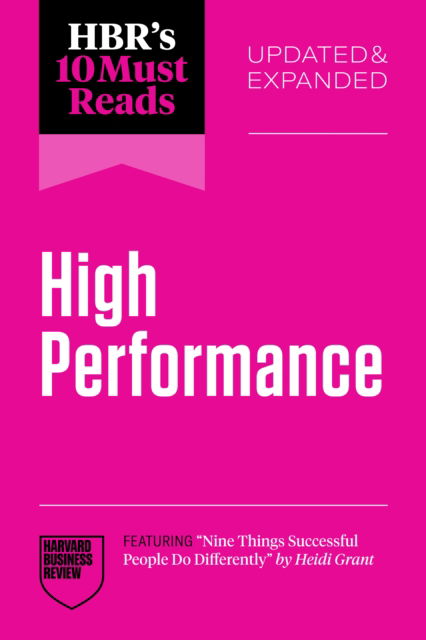 HBR's 10 Must Reads on High Performance, Updated and Expanded (featuring "Nine Things Successful People Do Differently" by Heidi Grant) - Harvard Business Review - Kirjat - Harvard Business Review Press - 9798892791793 - tiistai 2. syyskuuta 2025