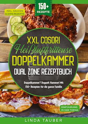 Cover for Linda Tauber · XXL Cosori Heißluftfritteuse Doppelkammer Dual Zone Rezeptbuch (Book) (2025)