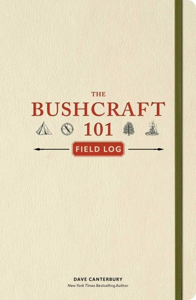 Cover for Dave Canterbury · The Bushcraft 101 Field Log: Track and Record Your Wilderness Adventures - Bushcraft Survival Skills Series (Paperback Book) (2025)