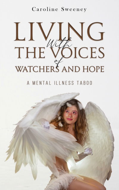 Cover for Caroline Sweeney · Living with the Voices of Watchers and Hope: A Mental Illness Taboo (Paperback Book) (2024)