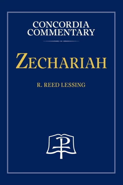 Cover for Lessing R Reed Lessing · Zechariah - Concordia Commentary (Hardcover Book) (2021)
