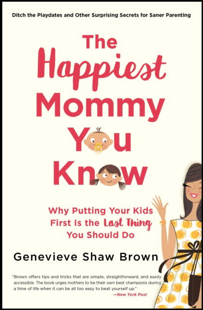 Cover for Genevieve Shaw Brown · The Happiest Mommy You Know: Why Putting Your Kids First Is the LAST Thing You Should Do (Paperback Book) (2017)