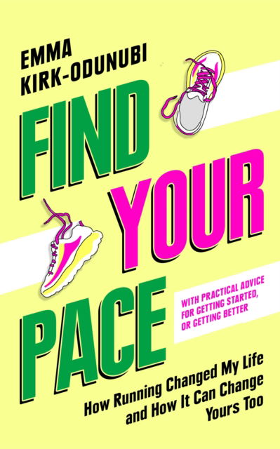 Find Your Pace: How Running Changed My Life and How It Can Change Yours Too - Emma Kirk-Odunubi - Bøger - Pan Macmillan - 9781035062799 - 5. februar 2026