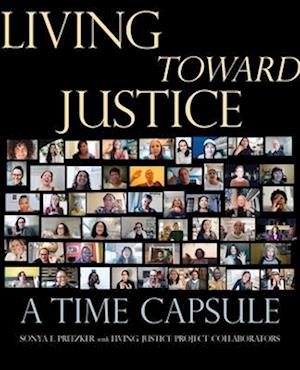 Cover for Sonya E. Pritzker · Living Toward Justice: A Time Capsule (Hardcover bog) (2025)