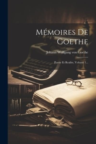 Cover for Johann Wolfgang Von Goethe · Mémoires de Goethe (Bog) (2023)