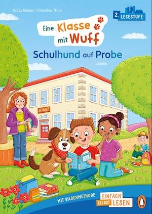 Cover for Katja Reider · Penguin JUNIOR – Einfach selbst lesen: Eine Klasse mit Wuff - Schulhund auf Probe (Lesestufe 2) (Bog) (2024)