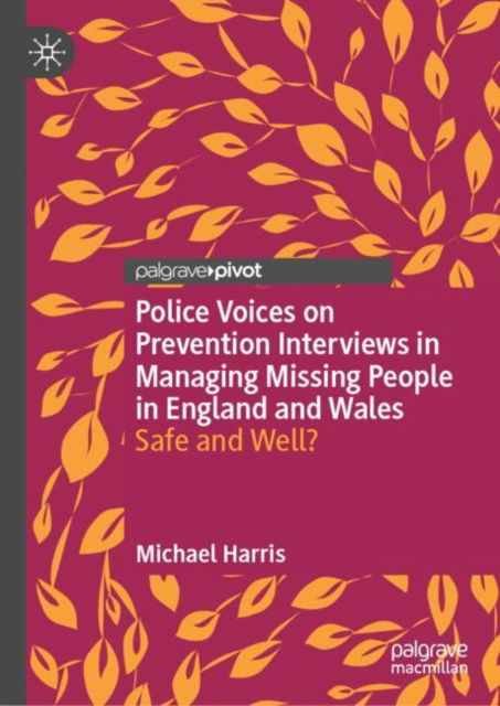 Cover for Michael Harris · Police Voices on Prevention Interviews in Managing Missing People in England and Wales: Safe and Well? (Gebundenes Buch) [2024 edition] (2024)