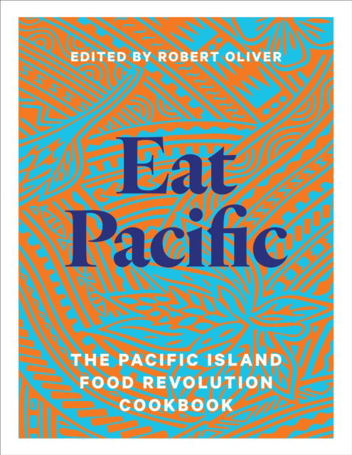 Cover for Eat Pacific: The Pacific Island Food Revolution Cookbook (Pocketbok) (2024)