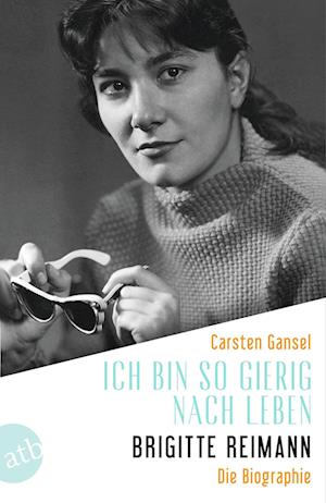 Cover for Carsten Gansel · Ich bin so gierig nach Leben – Brigitte Reimann (Book) (2025)