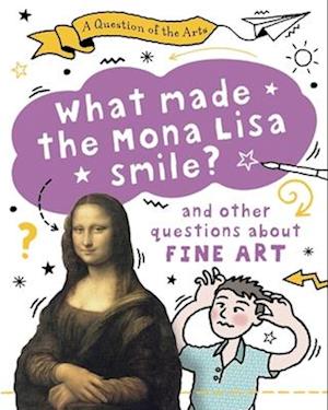 Cover for Mary Auld · A Question of the Arts: What Made the Mona Lisa Smile (and other questions about fine arts) - A Question of the Arts (Hardcover bog) (2026)