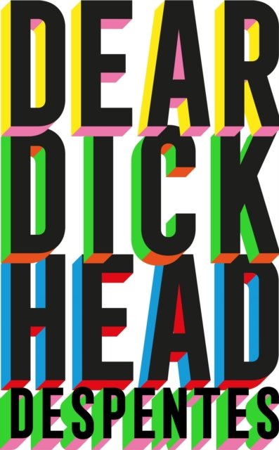 Cover for Virginie Despentes · Dear Dickhead (Hardcover Book) (2024)