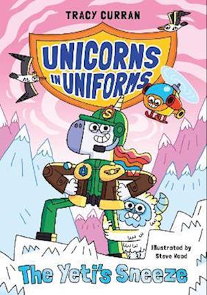 Cover for Tracy Curran · The Yeti's Sneeze: Unicorns in Uniform #2 - Unicorns in Uniform (Paperback Book) (2025)
