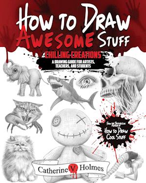 Cover for Catherine V. Holmes · How To Draw Awesome Stuff - Chilling Creations (Book) (2023)