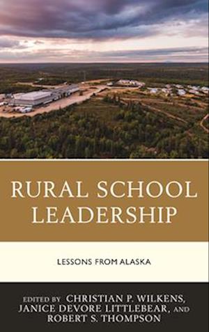 Rural School Leadership: Lessons from Alaska (Hardcover Book) (2024)