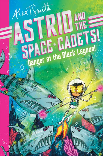 Cover for Alex T. Smith · Astrid and the Space Cadets: Danger at the Black Lagoon! - Astrid and the Space Cadets (Taschenbuch) (2025)