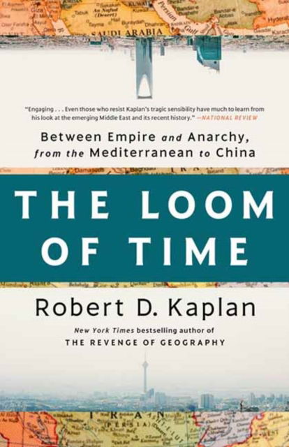 The Loom of Time: Between Empire and Anarchy, from the Mediterranean to China - Robert D. Kaplan - Boeken - Random House USA Inc - 9780593242810 - 14 januari 2025