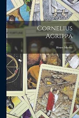 Cover for Morley Henry · Cornelius Agrippa (Book) (2022)