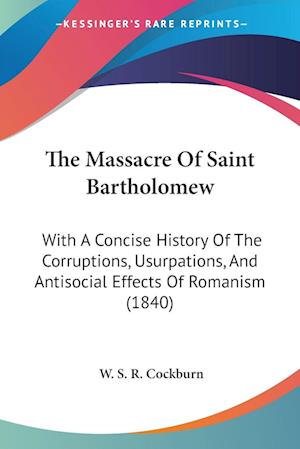 Cover for W. S. R. Cockburn · The Massacre Of Saint Bartholomew (Paperback Book) (2009)