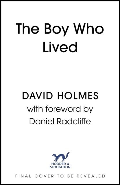 Cover for David Holmes · The Boy Who Lived: Harry Potter Changed My Life, with a foreword by Daniel Radcliffe (Innbunden bok) (2024)