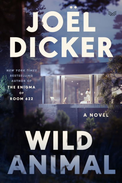 Cover for Joel Dicker · Wild Animal: The Master of the Plot Twist Returns with a New Bestseller (Hardcover Book) (2025)