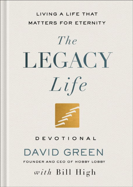 Cover for David Green · The Legacy Life Devotional: Living a Life That Matters for Eternity (Inbunden Bok) (2025)