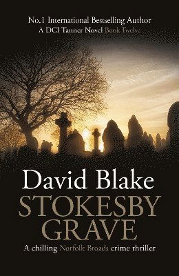 David Blake · Stokesby Grave: A chilling Norfolk Broads crime thriller - British Detective Tanner Murder Mystery Series (Paperback Book) (2024)