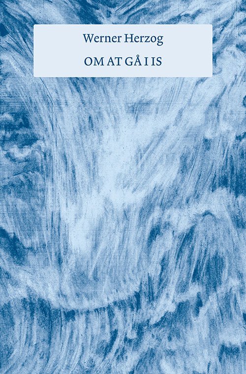 Cover for Werner Herzog · Om at gå i is (Heftet bok) [1. utgave] (2024)