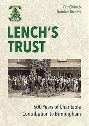Cover for Carl Chinn · Lench's Trust: 500 Years of Charitable Contribution to Birmingham (Paperback Book) (2025)
