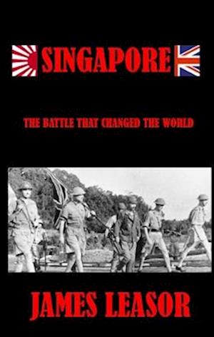 Cover for James Leasor · SINGAPORE: The Battle That Changed The World (Paperback Bog) (2022)