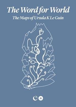 Cover for Ursula K. Le Guin · The Word for World: The Maps of Ursula K. Le Guin (Paperback Book) (2025)