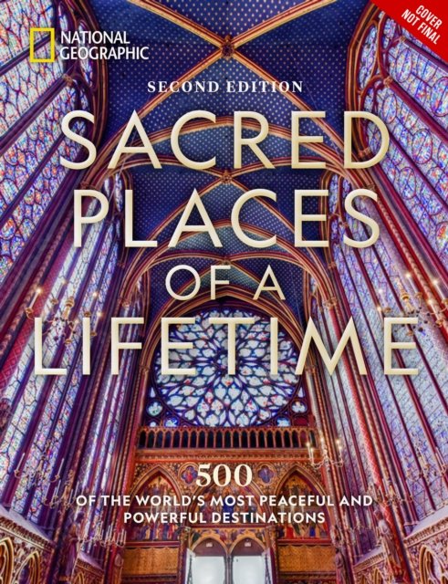 Cover for National Geographic · Sacred Places of a Lifetime, Second Edition: 500 of the World's Most Peaceful and Powerful Destinations (Inbunden Bok) (2024)
