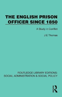 Cover for J. E. Thomas · The English Prison Officer Since 1850: A Study in Conflict - Routledge Library Editions: Social Administration &amp; Social Policy (Hardcover Book) (2025)