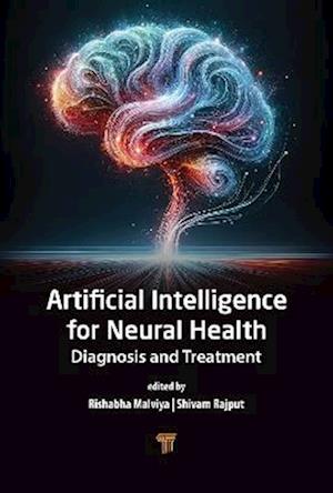 Cover for Rishabha Malviya · Artificial Intelligence for Neural Health: Diagnosis and Treatment (Hardcover Book) (2025)